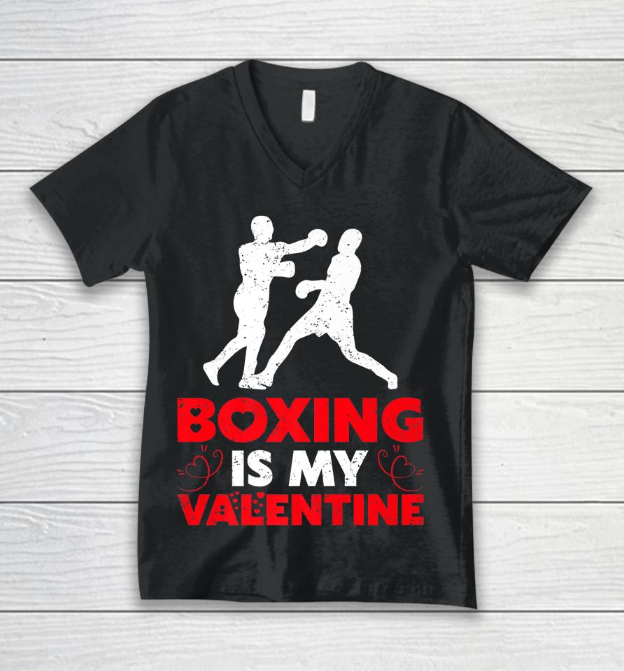 Boxing Is My Valentine Funny Boxing Valentine's Day Unisex V-Neck T-Shirt