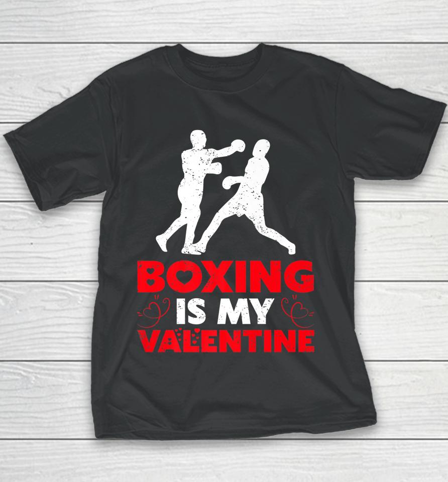 Boxing Is My Valentine Funny Boxing Valentine's Day Youth T-Shirt
