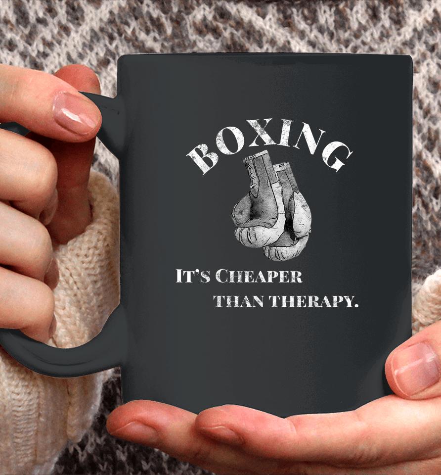 Boxing It's Cheaper Than Therapy Boxing Coffee Mug