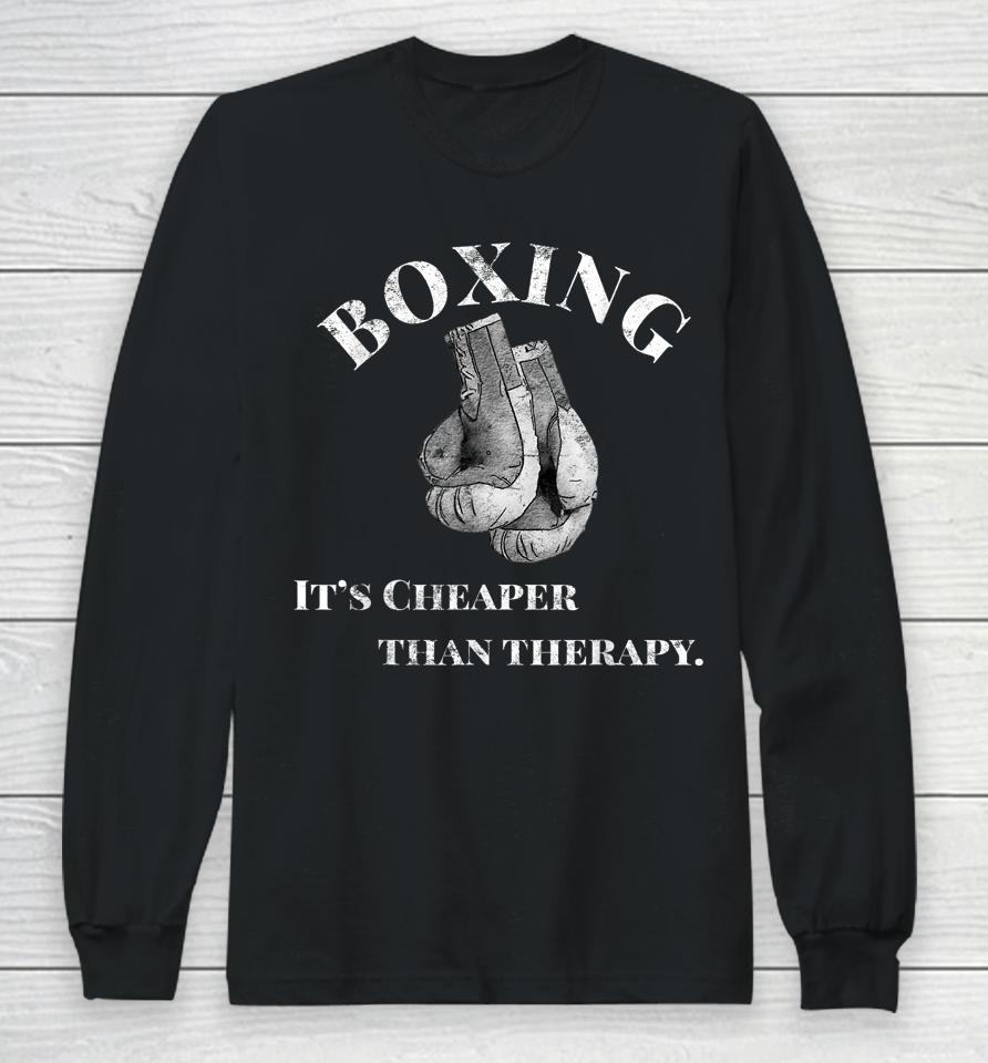 Boxing It's Cheaper Than Therapy Boxing Long Sleeve T-Shirt