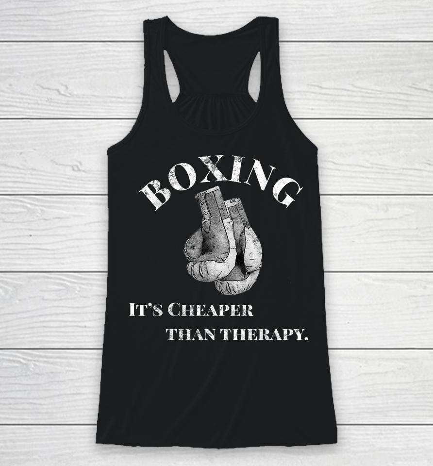 Boxing It's Cheaper Than Therapy Boxing Racerback Tank