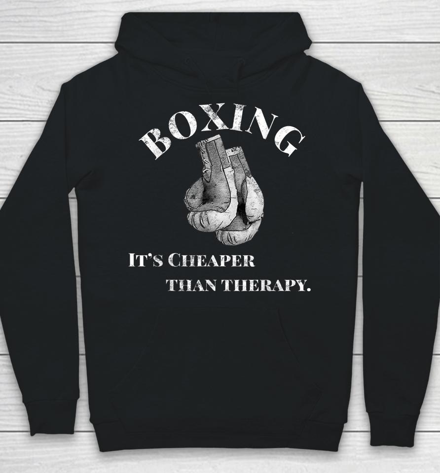 Boxing It's Cheaper Than Therapy Boxing Hoodie