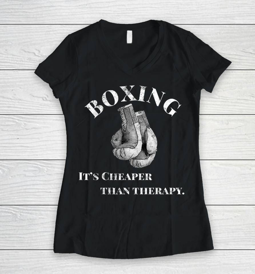 Boxing It's Cheaper Than Therapy Boxing Women V-Neck T-Shirt