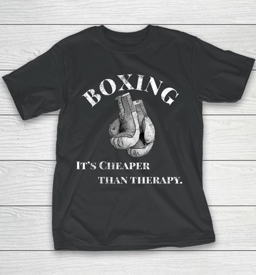 Boxing It's Cheaper Than Therapy Boxing Youth T-Shirt