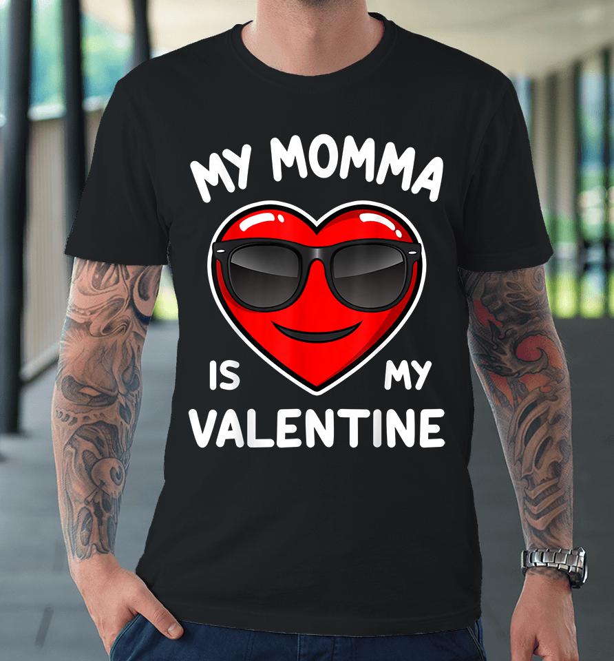Boy My Momma Is My Valentine Heart Funny Valentine’s Day Kid Premium T-Shirt