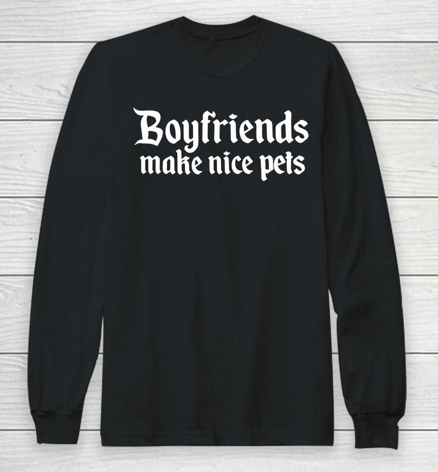 Boyfriends Make Nice Pets Long Sleeve T-Shirt