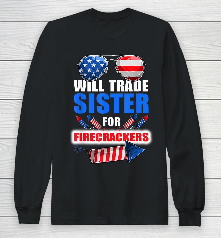 Boys 4Th Of July Kids Trade Sister For Firecrackers Long Sleeve T-Shirt
