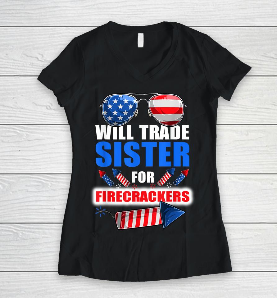 Boys 4Th Of July Kids Trade Sister For Firecrackers Women V-Neck T-Shirt