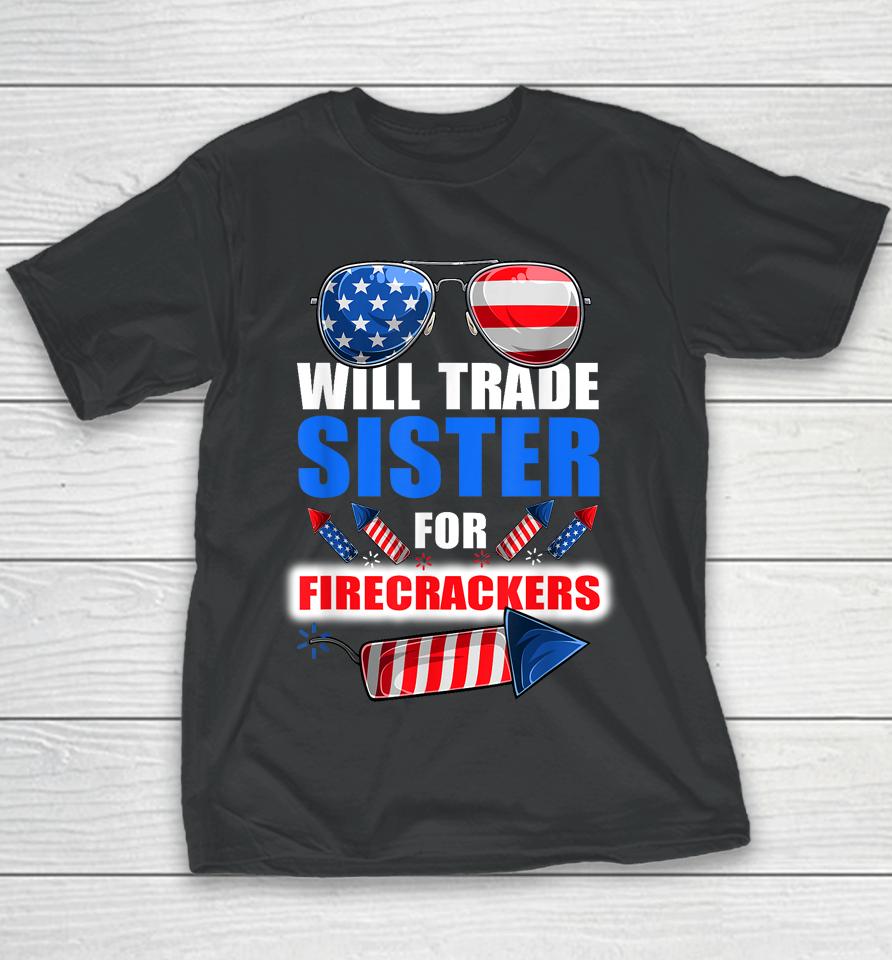 Boys 4Th Of July Kids Trade Sister For Firecrackers Youth T-Shirt