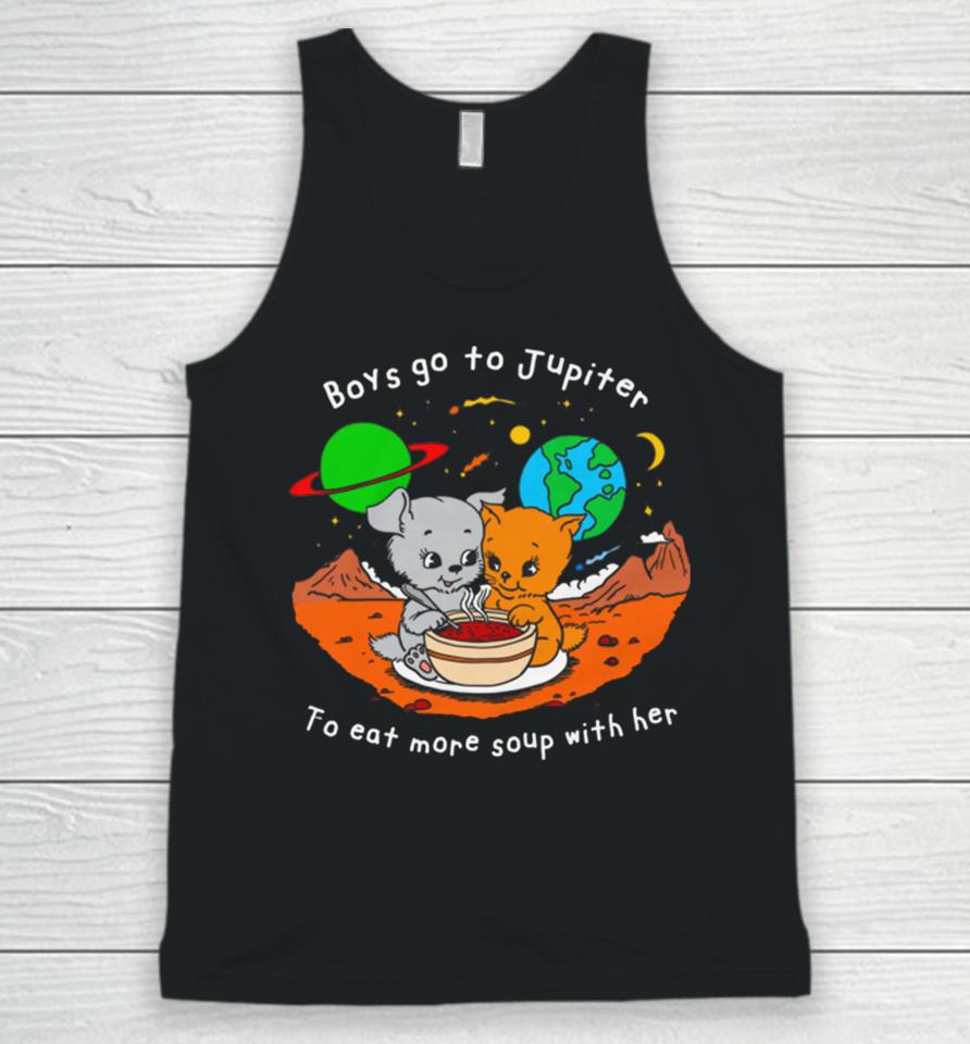 Boys Go To Jupiter To Eat More Soup With Her Unisex Tank Top