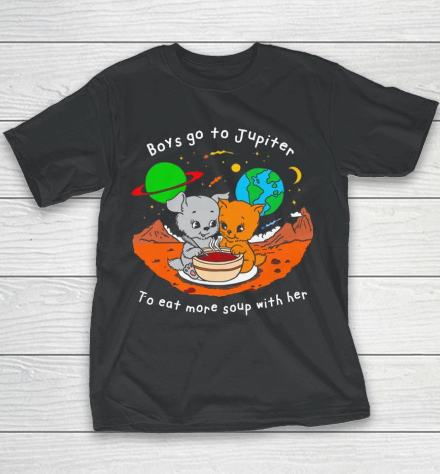 Boys Go To Jupiter To Eat More Soup With Her Youth T-Shirt