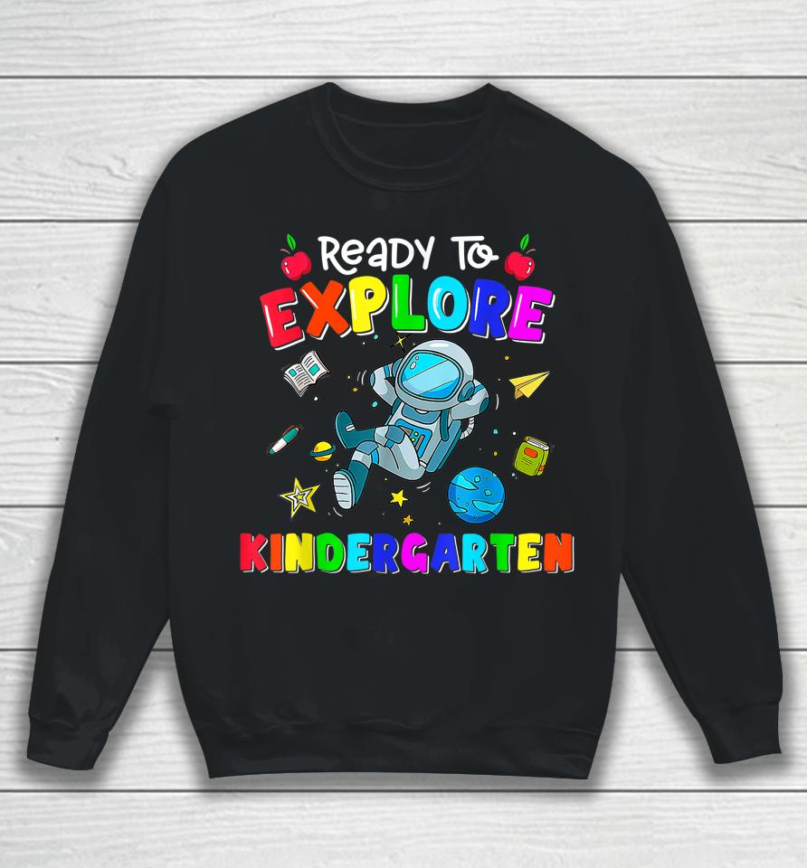 Boys Ready To Explore Kindergarten Back To School Astronomy Sweatshirt