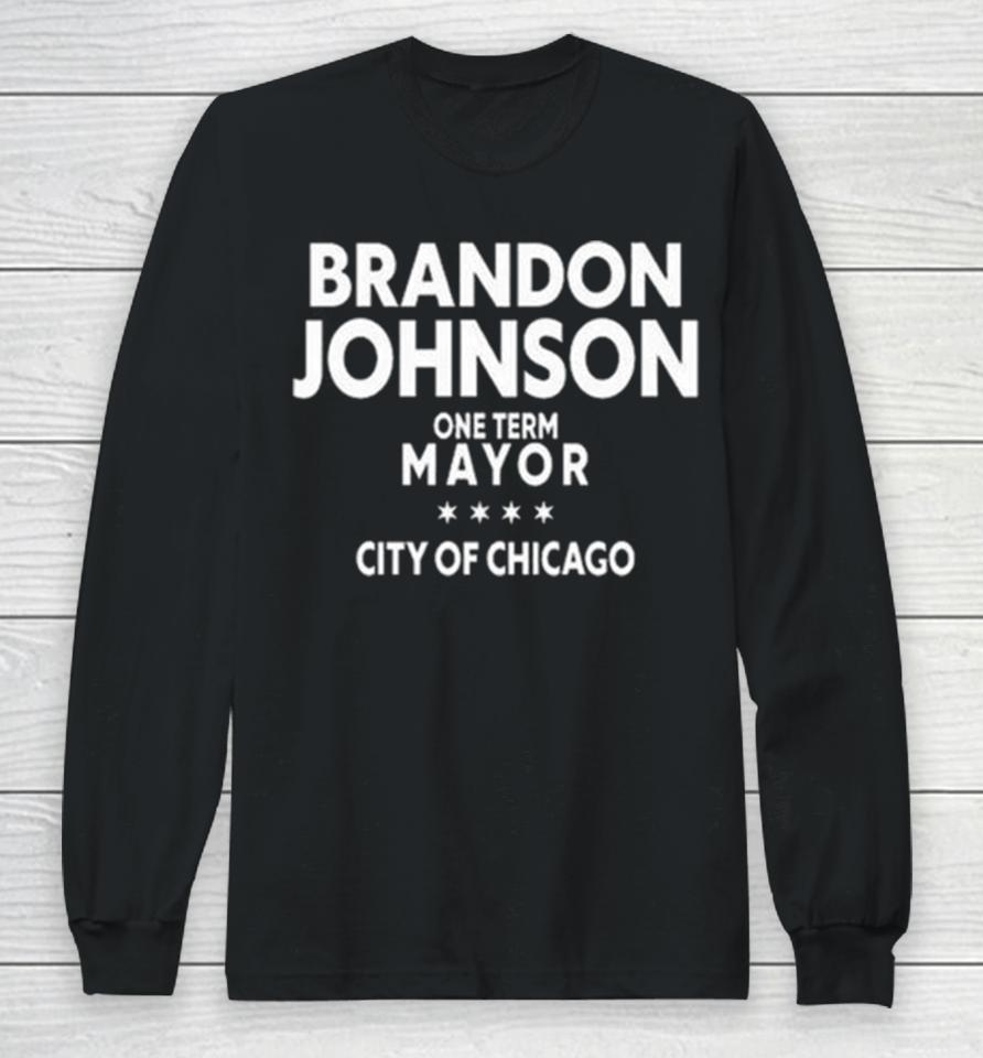 Brado Johnson One Term Mayor City Of Chicago Long Sleeve T-Shirt
