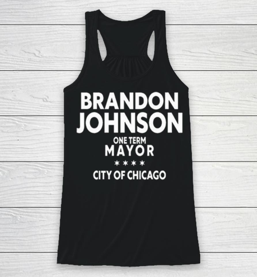 Brado Johnson One Term Mayor City Of Chicago Racerback Tank