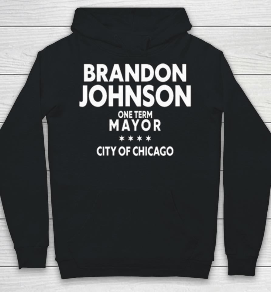 Brado Johnson One Term Mayor City Of Chicago Hoodie