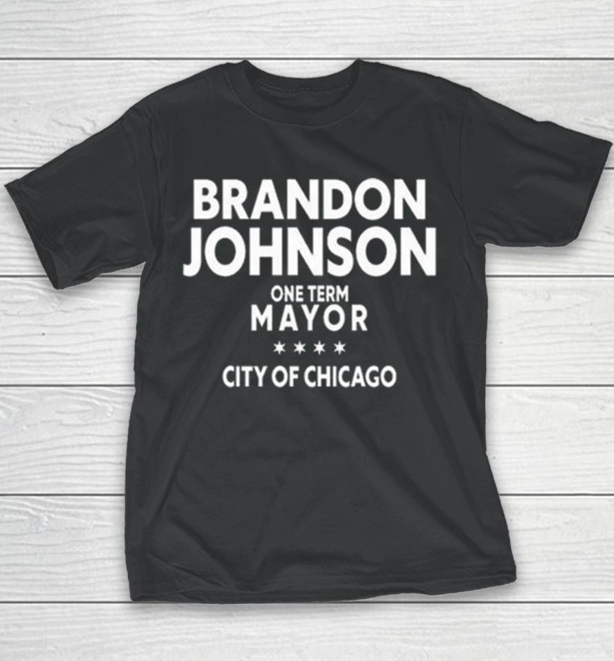Brado Johnson One Term Mayor City Of Chicago Youth T-Shirt