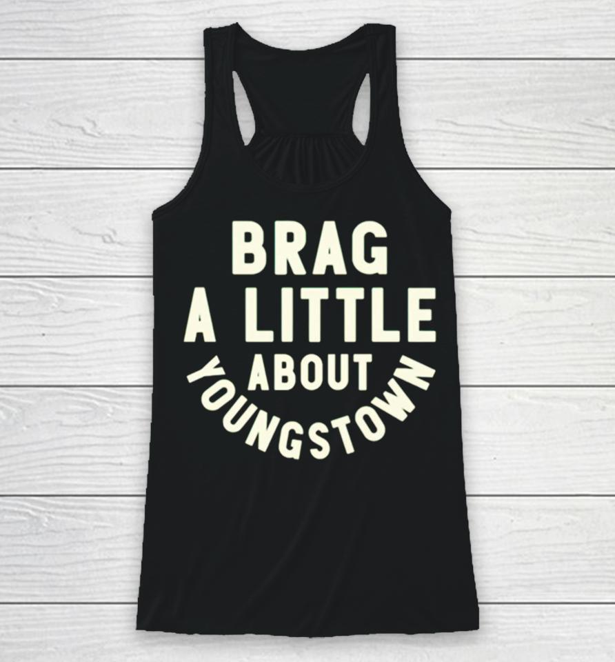 Brag A Little About Youngstown Racerback Tank