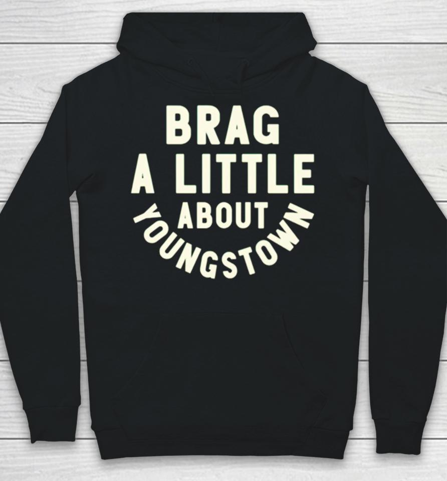 Brag A Little About Youngstown Hoodie