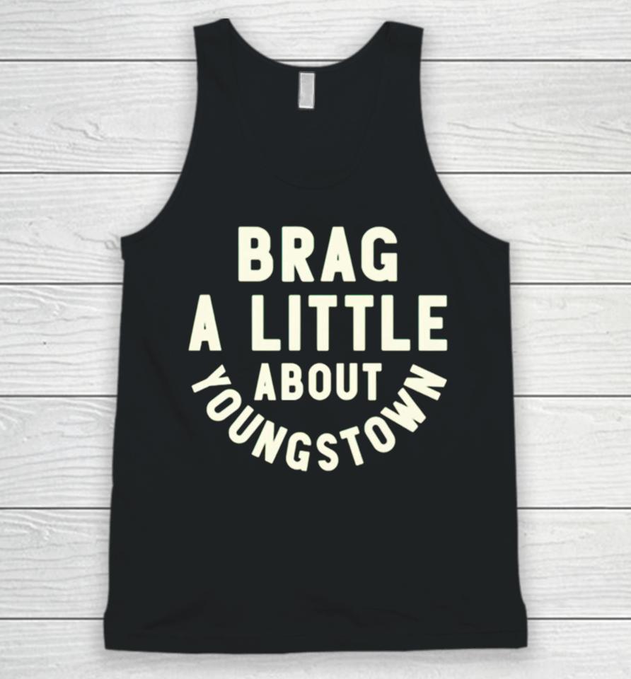 Brag A Little About Youngstown Unisex Tank Top
