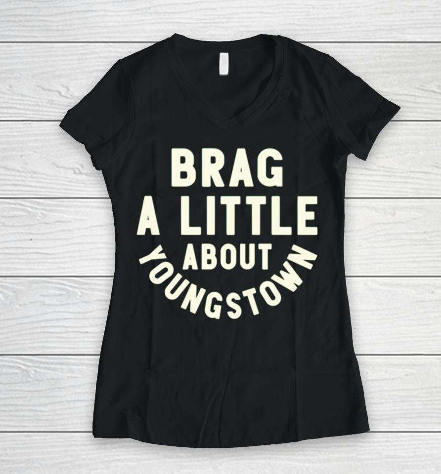 Brag A Little About Youngstown Women V-Neck T-Shirt