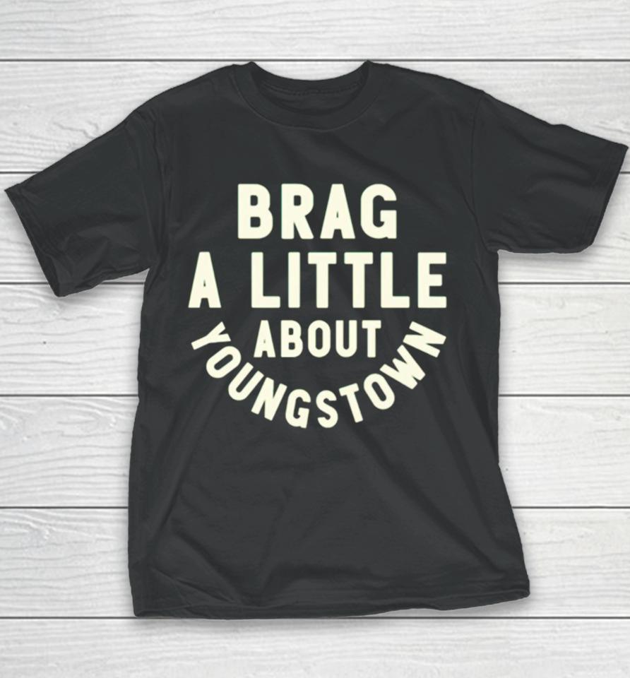 Brag A Little About Youngstown Youth T-Shirt