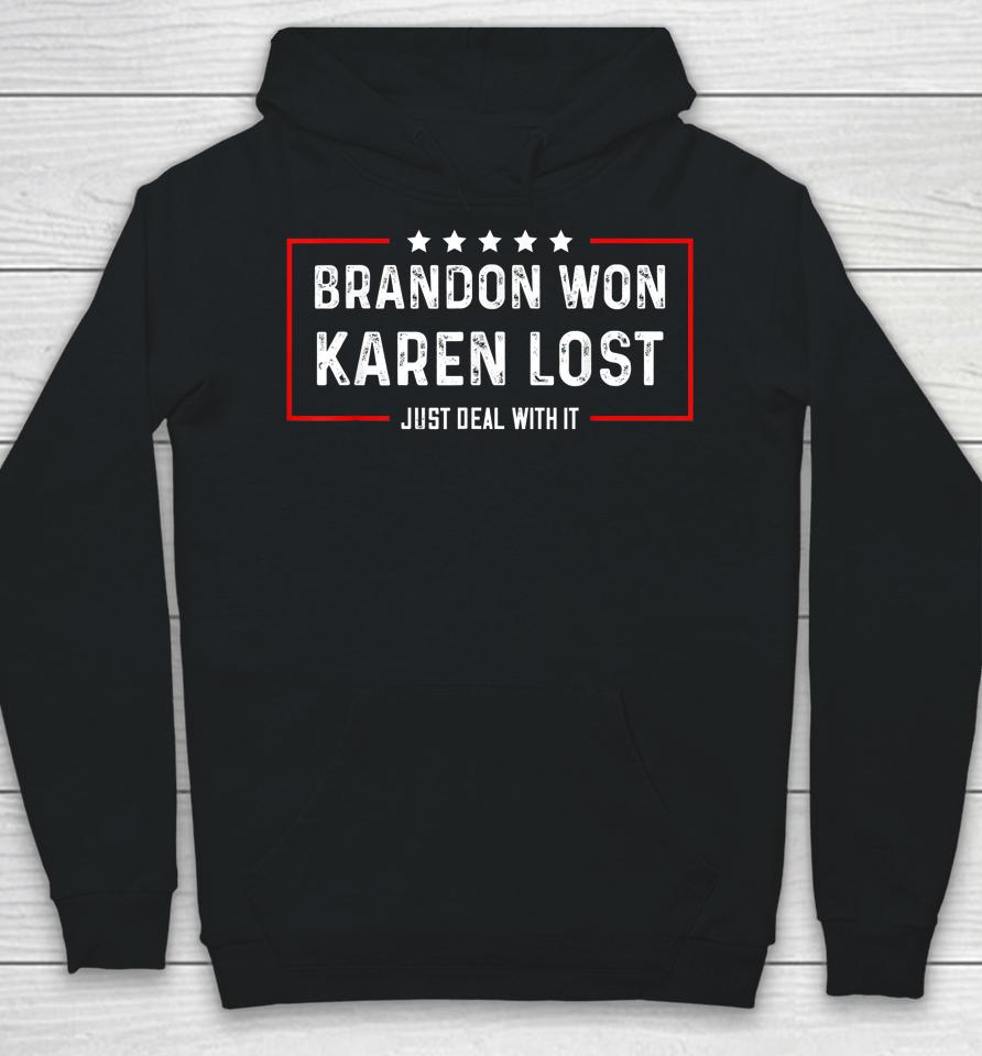 Brandon Won Karen Lost Just Deal With It Funny Joke Hoodie