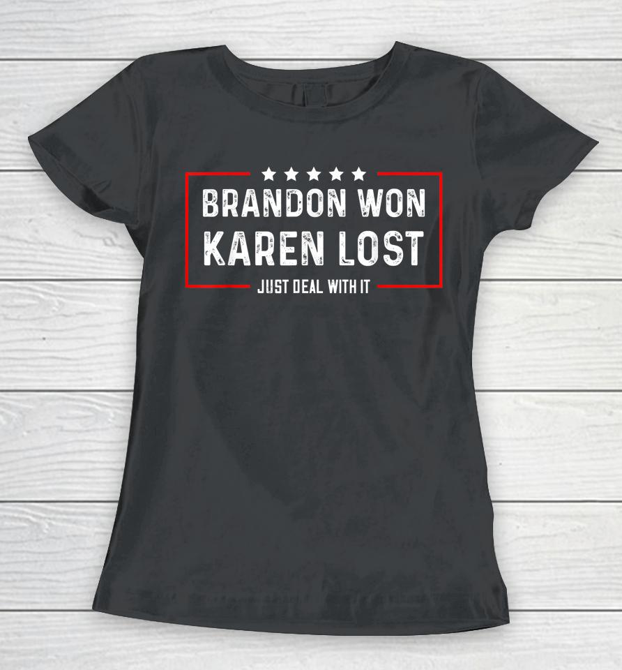 Brandon Won Karen Lost Just Deal With It Funny Joke Women T-Shirt