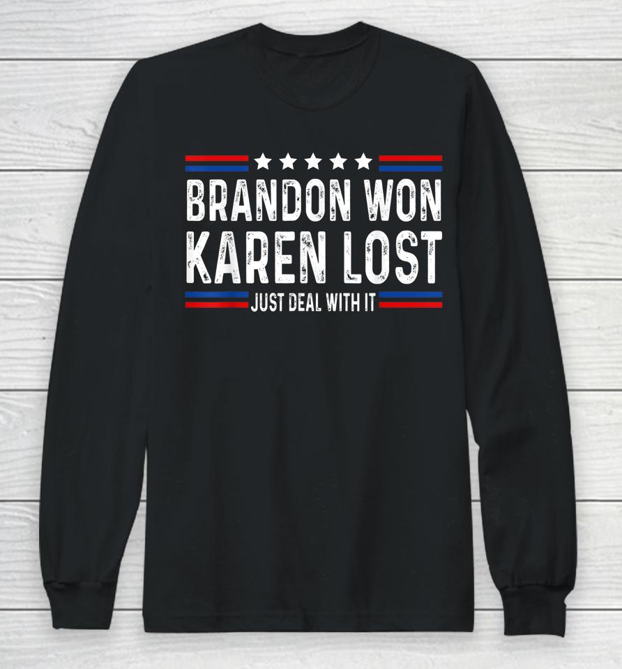 Brandon Won Karen Lost Just Deal With It Funny Joke Long Sleeve T-Shirt
