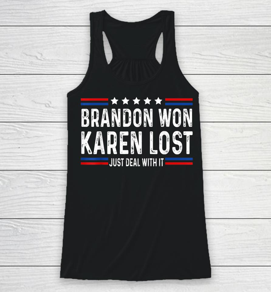 Brandon Won Karen Lost Just Deal With It Funny Joke Racerback Tank