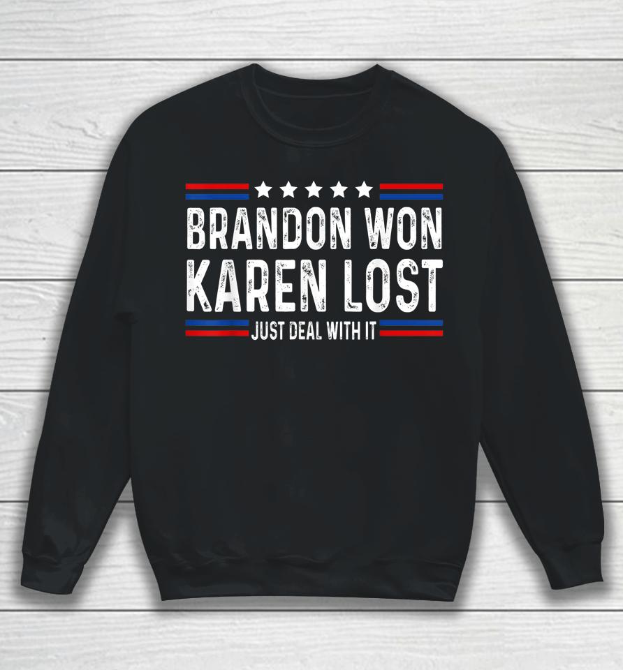 Brandon Won Karen Lost Just Deal With It Funny Joke Sweatshirt