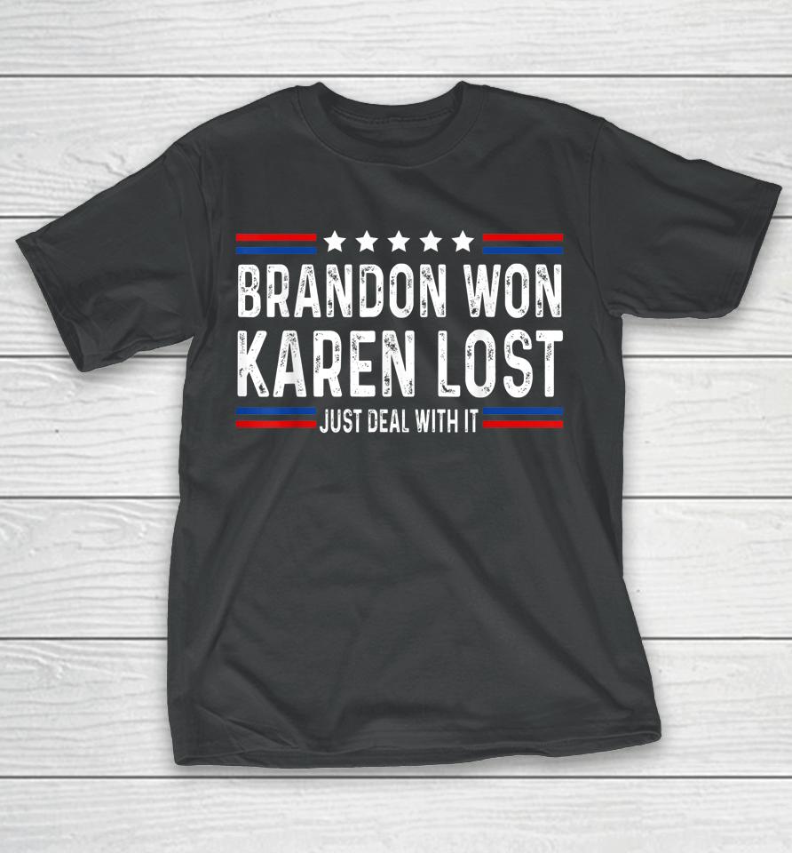 Brandon Won Karen Lost Just Deal With It Funny Joke T-Shirt