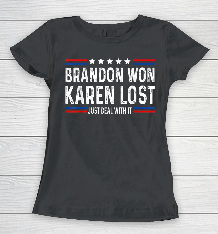Brandon Won Karen Lost Just Deal With It Funny Joke Women T-Shirt