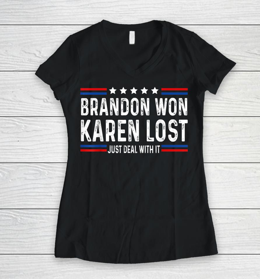 Brandon Won Karen Lost Just Deal With It Funny Joke Women V-Neck T-Shirt