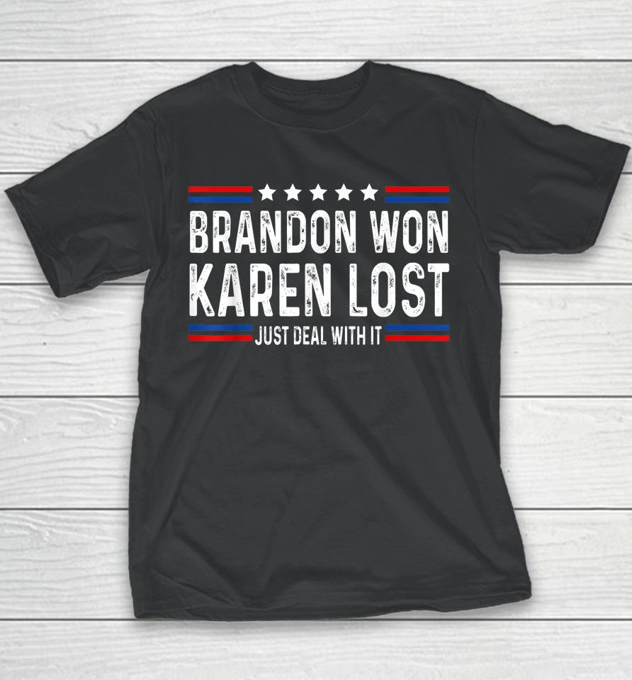 Brandon Won Karen Lost Just Deal With It Funny Joke Youth T-Shirt