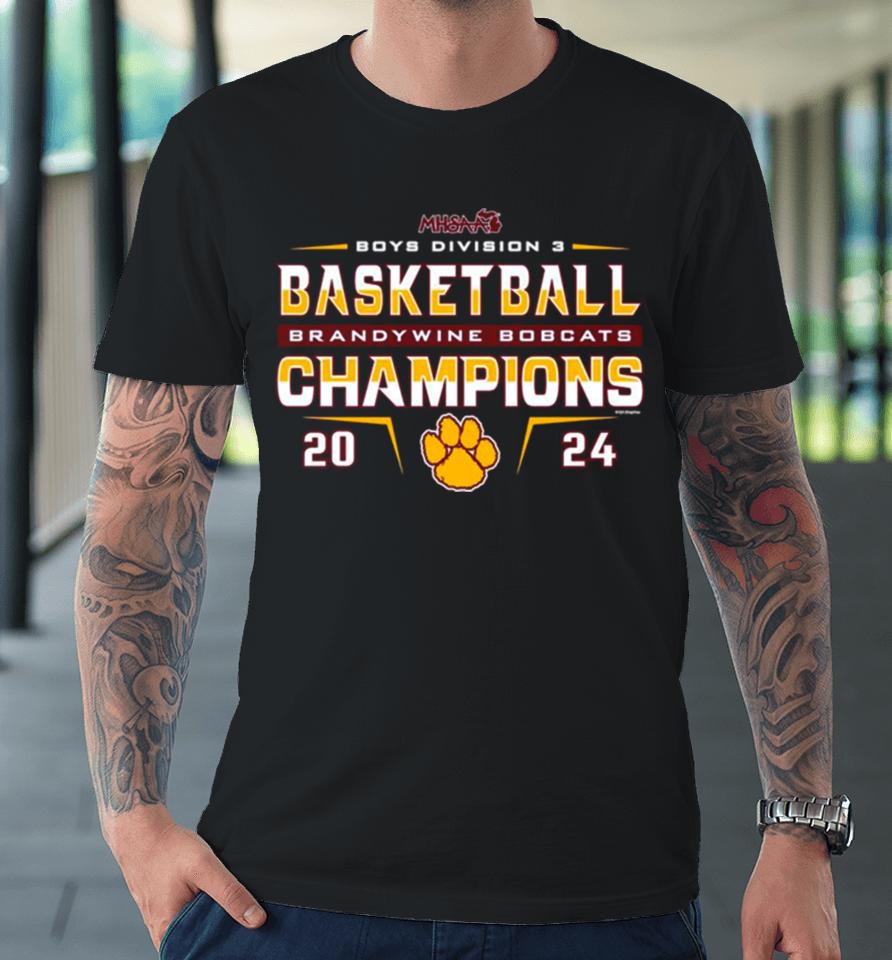 Brandywine Bobcats 2024 Mhsaa Boys Basketball D3 Champions Premium T-Shirt