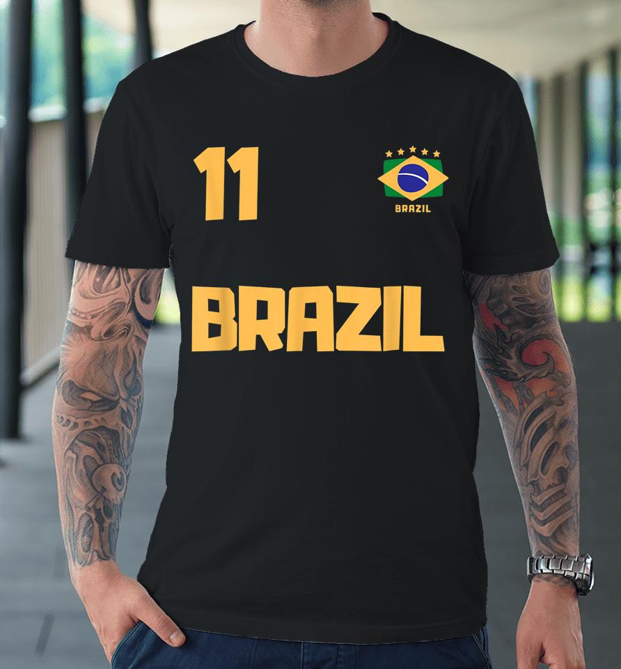 Brasil Brazil Soccer Jersey Football Number 11 Brazilian Flag Premium T-Shirt