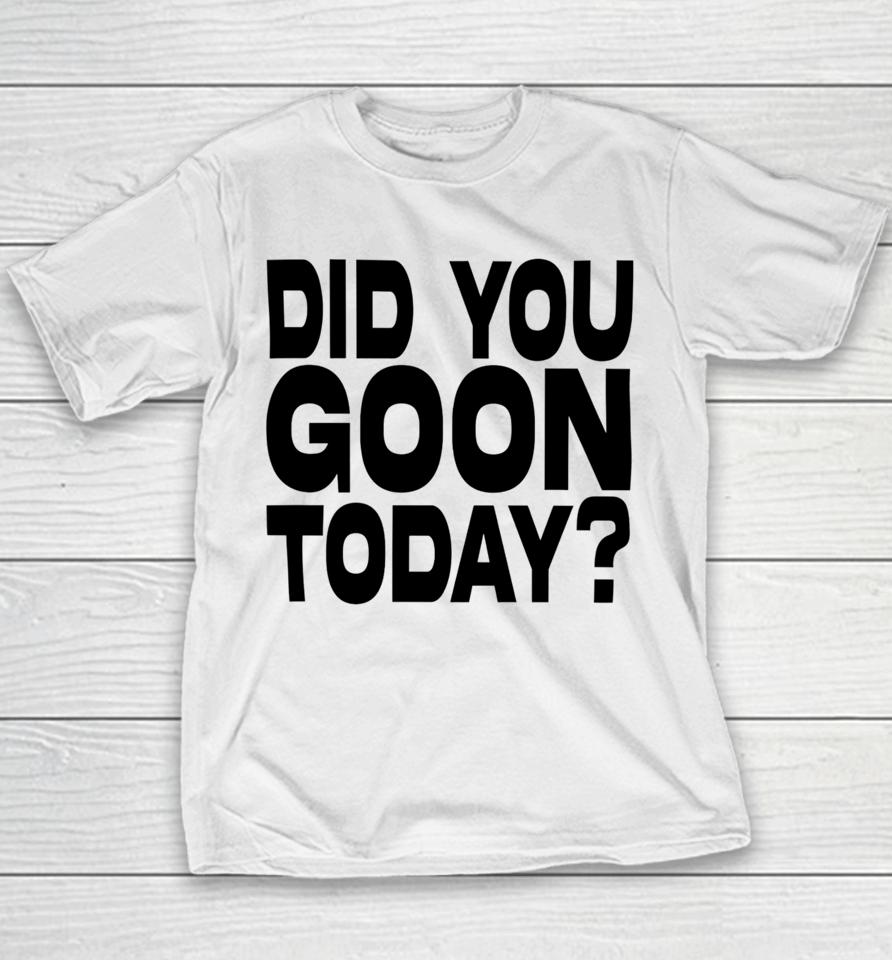 Braydens Shop Did You Goon Today Youth T-Shirt