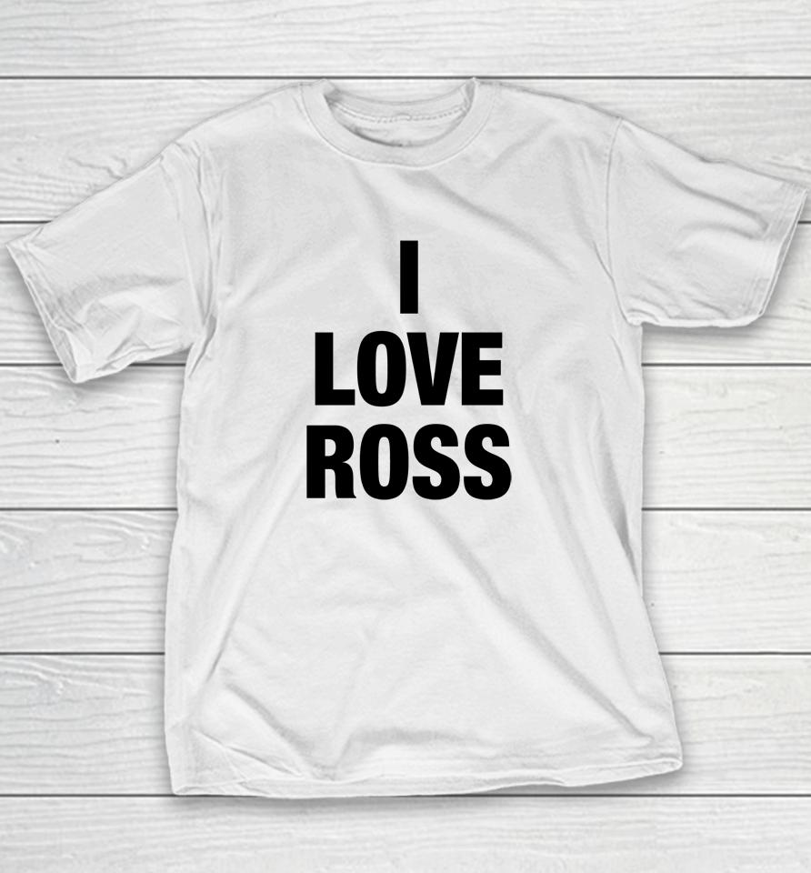 Brazier Merch I Love Ross Youth T-Shirt