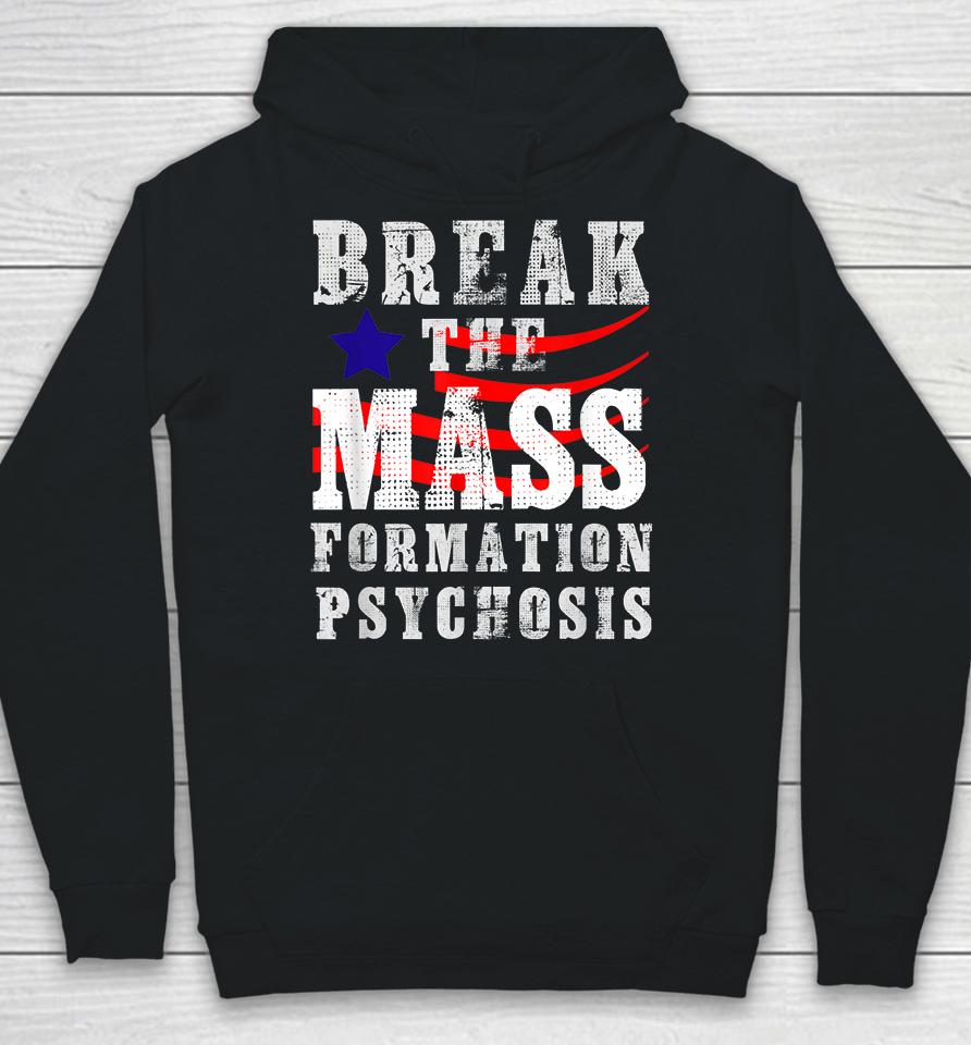Break The Mass Formation Psychosis Hoodie