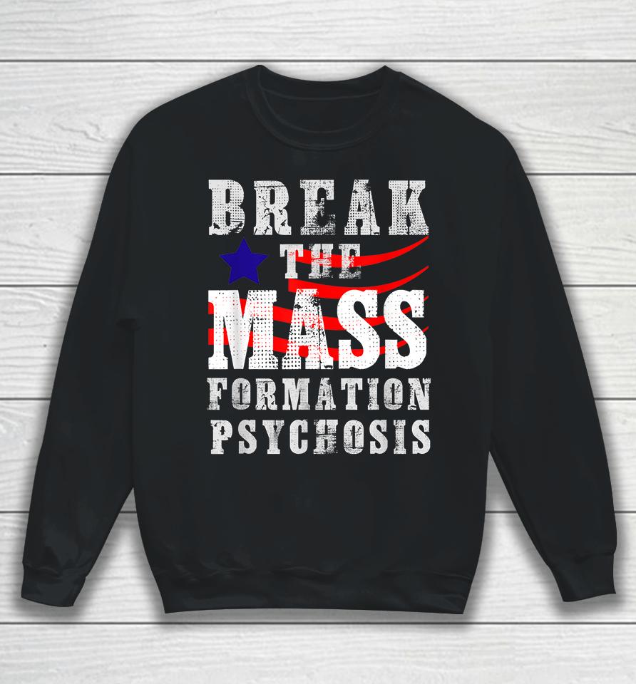 Break The Mass Formation Psychosis Sweatshirt