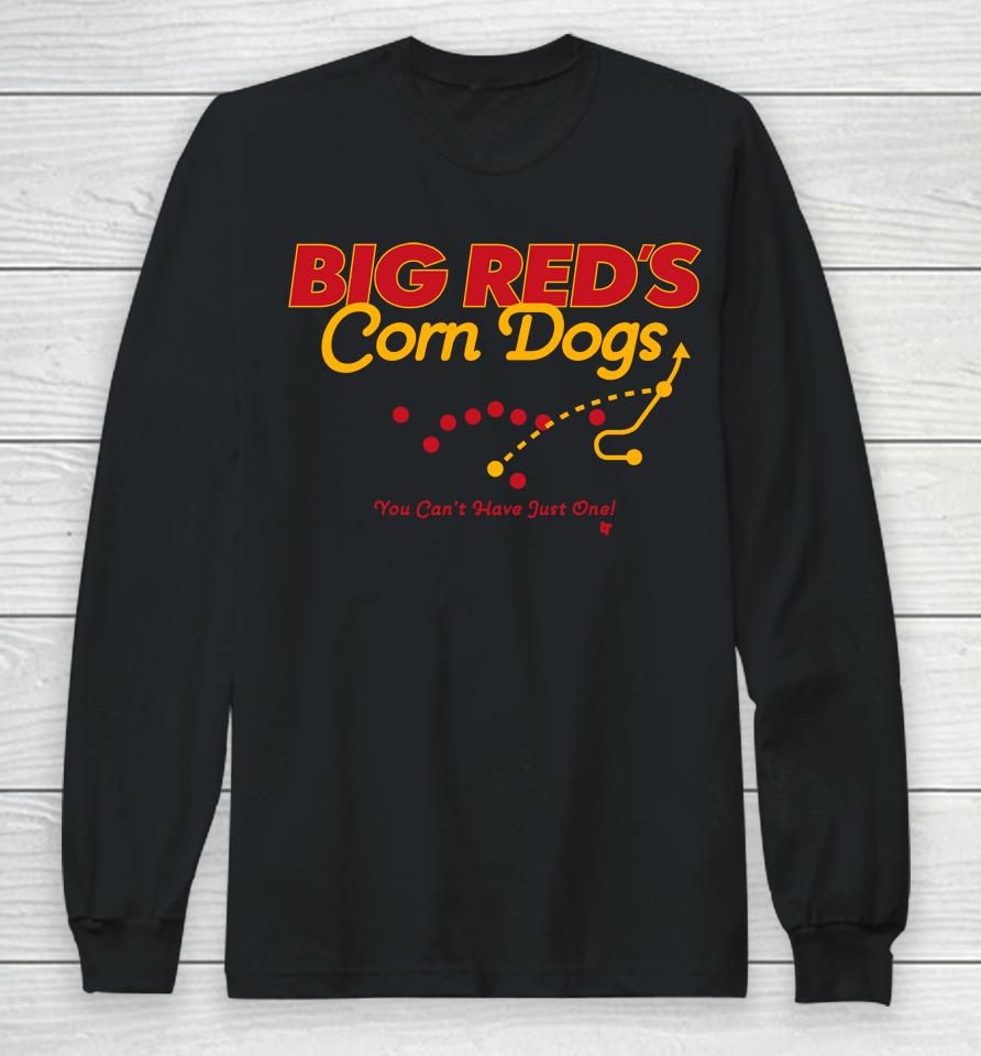 Breakingt Merch Big Red's Corn Dogs You Can't Have Just One Long Sleeve T-Shirt