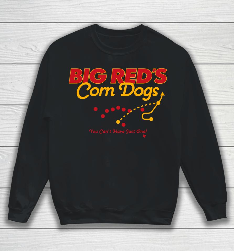 Breakingt Merch Big Red's Corn Dogs You Can't Have Just One Sweatshirt