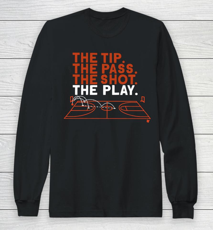 Breakingt The Tip The Pass The Shot The Play Long Sleeve T-Shirt