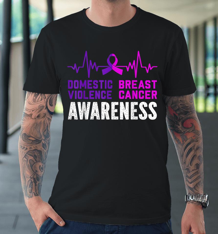 Breast Cancer Awareness And Domestic Violence Awareness Premium T-Shirt