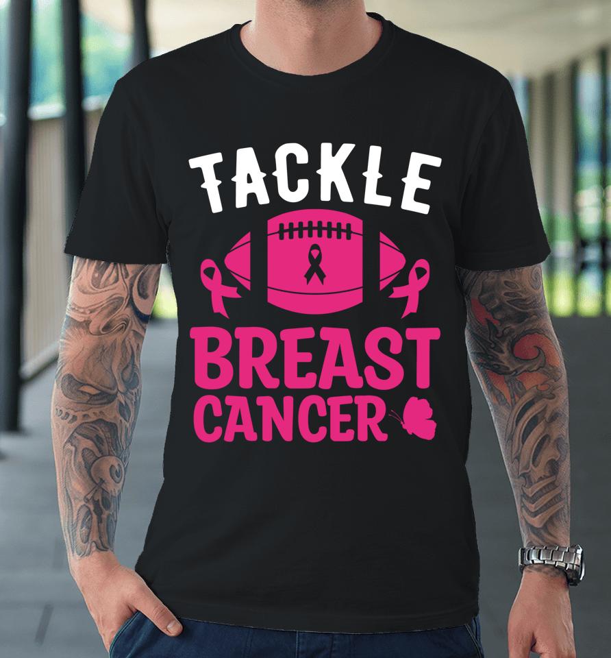 Breast Cancer Awareness Football Tackle Breast Cancer Premium T-Shirt