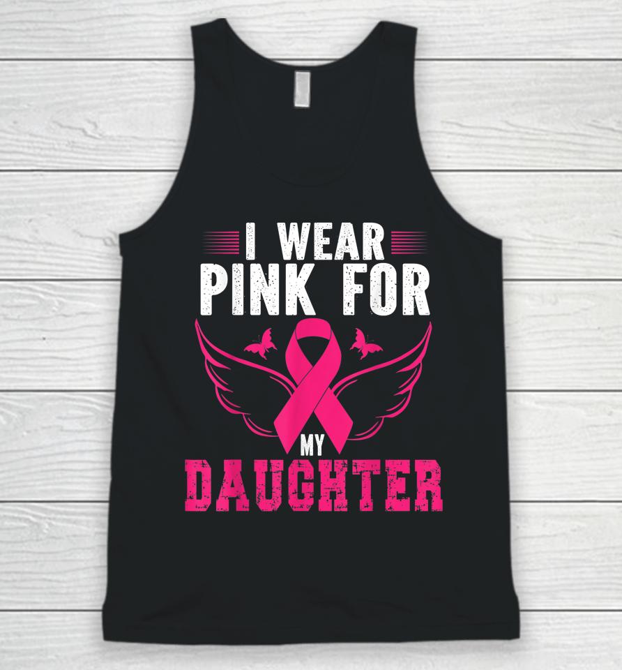 Breast Cancer Awareness I Wear Pink For My Daughter Unisex Tank Top