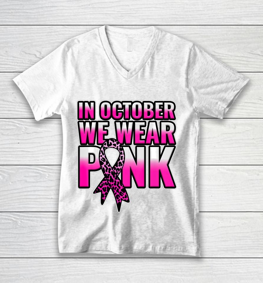 Breast Cancer Awareness In October We Wear Pink Walk Gift Unisex V-Neck T-Shirt