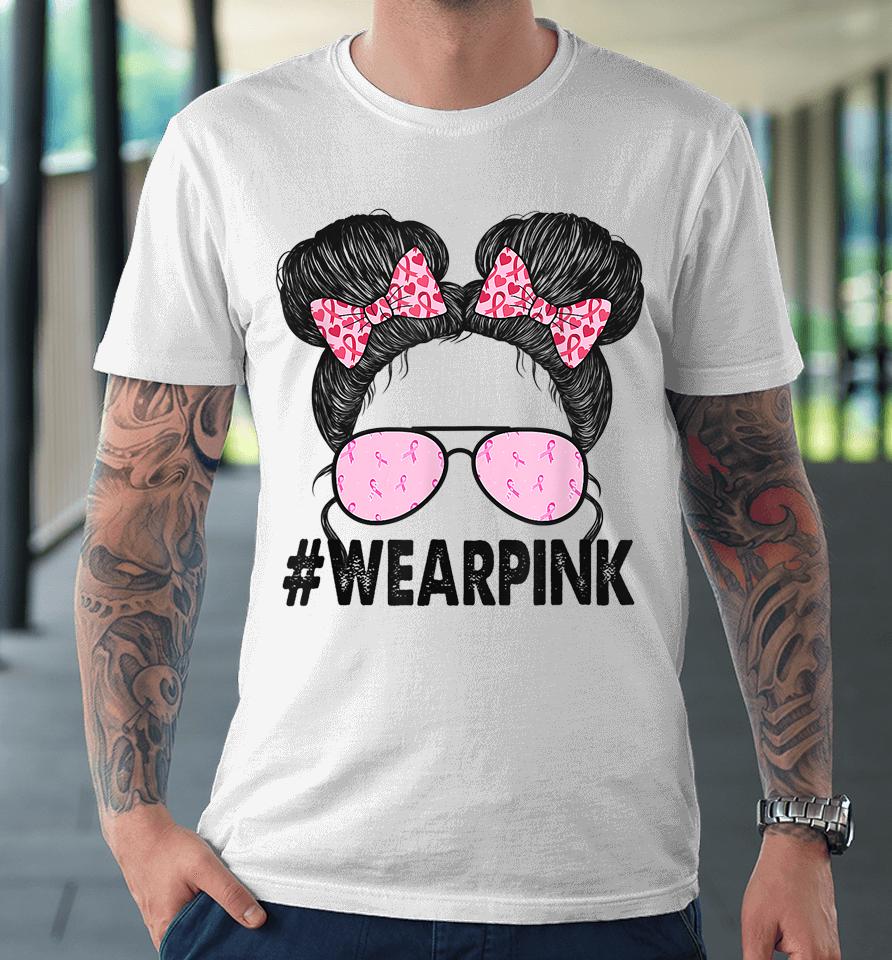 Breast Cancer Awareness Messy Bun Glasses Wear Pink Cute Premium T-Shirt