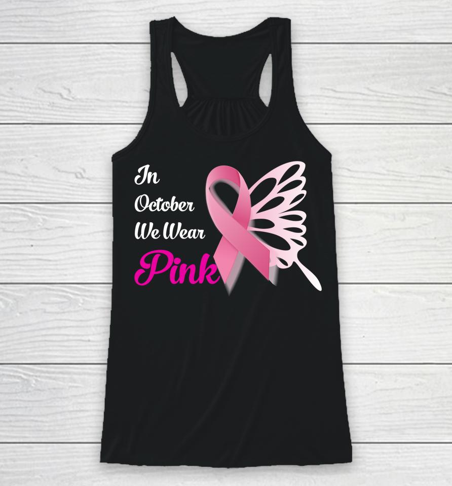 Breast Cancer Awareness Month In October We Wear Pink Racerback Tank