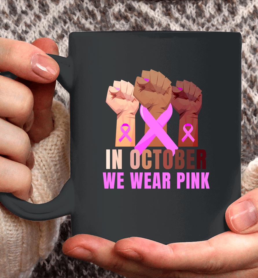 Breast Cancer Awareness Month Womens Pink Fist Raise Fight Coffee Mug